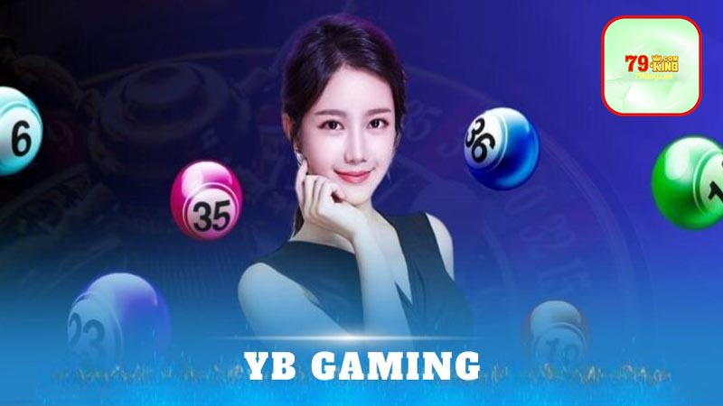 Tổng quan về sảnh cược YB Gaming 79king2