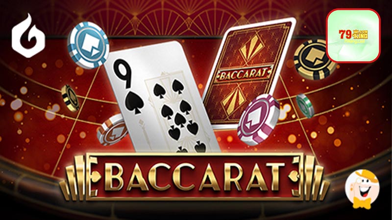 Luật chơi chi tiết Baccarat 79king2