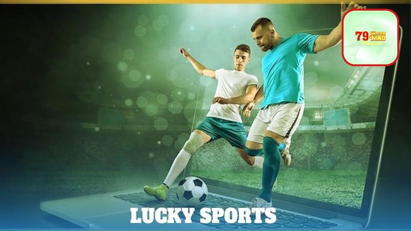 Những hình thức chơi tại Lucky Sports 79king2